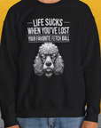 Life Sucks When You've Lost Your Favorite Fetch Ball, Volume 7, Unisex Sweatshirt-für Hundebesitzer, lustiges Shirt, Design by Dog Gang