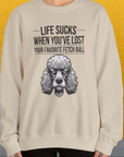 Life Sucks When You've Lost Your Favorite Fetch Ball, Volume 7, Unisex Sweatshirt-originelles und lustiges Shirt mit Hund, Design aus der Schweiz by Dog Gang