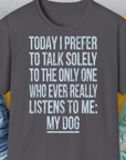 The Only One Who Ever Really Listens To Me, Unisex T-Shirt-Charcoal-witziges Shirt mit lustigem Spruch für Hundefreund, Design by Dog Gang
