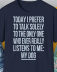 The Only One Who Ever Really Listens To Me, Unisex T-Shirt-Navy-bequemes Softstyle - Tshirt. Lustiger Spruch mit Hund. Für Hundefreunde, in- und outdoor. Design by Dog Gang