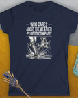 Who Cares About The Weather When You're In Good Company, Volume 1, Women's T-Shirt-, a fun and stylish design for dog lovers from Dog Gang
