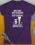 Who Cares About The Weather When You're In Good Company, Volume 2, Women's T-Shirt-, a fun and stylish design for dog lovers from Dog Gang