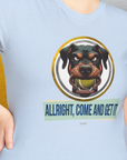 Allright Come And Get It, Volume 2, Unisex T-Shirt-, Design by Dog Gang