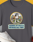 Warning: My Dog Is A Notorious Ball Thief, Volume 2, Unisex T-Shirt-Charcoal, Design by Dog Gang