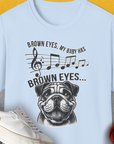 Brown Eyes, My Baby Has Brown Eyes, Volume 1 (Bulldog), Unisex T-Shirt-Light Blue, Design by Dog Gang