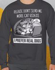 Cat Videos Series, Volume 1, Unisex Sweatshirt-lustiger Spruch auf bequemen Shirt für Hundeliebhaber, Design by Dog Gang