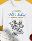 Nothing Beats A Dog's Delight When You Return Home, Volume 1, Unisex T-Shirt-White-bequemes Shirt mit lustigem Spruch für Hundebesitzer, Design by Dog Gang