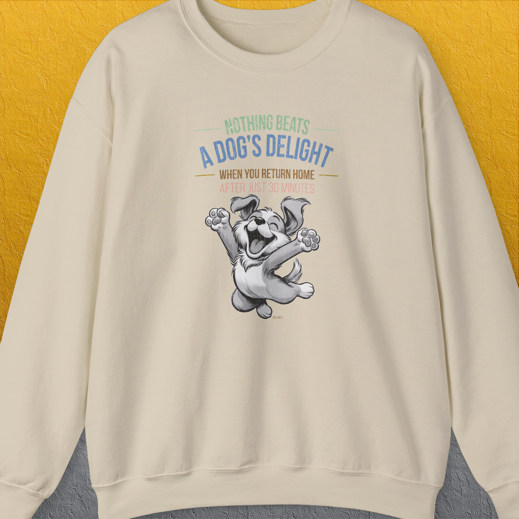 Nothing Beats A Dog's Delight When You Return Home, Volume 1, Unisex Sweatshirt, lustiger Spruch mit Hund. Für humorvolle Hundefreunde. Design by Dog Gang