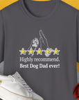Charcoal shirt with a bold quote: Highly recommend. Best Dog Dad ever! accompanied by five stars. Perfect funny dog shirt for any proud dog owner and dog daddy. Designed by Dog Gang.