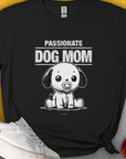 The Dog Mom Series, Volume 7 unisex T-shirt is black with a cute cartoon dog, proudly saying Passionate Dog Mom—perfect for any dog lover. Designed by Dog Gang.