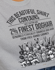 This Beautiful Shirt Contains Finest Dog Hair, Volume 5, Unisex T-Shirt-lustiges Shirt für Hundefreunde, lustiger Spruch mit Hund, Design by Dog Gang