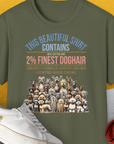 This Beautiful Shirt Contains Finest Dog Hair, Volume 6, Unisex T-Shirt-Military Green-bequemes Shirt mit lustigem Spruch für Hundebesitzer, Design by Dog Gang