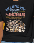 This Beautiful Shirt Contains Finest Dog Hair, Volume 6, Unisex T-Shirt-lustiges Shirt für Hundefreunde, lustiger Spruch mit Hund, Design by Dog Gang