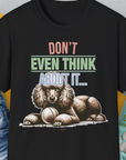 Don't Even Think About It..., Volume 1, Unisex T-Shirt-Black. A perfect gift for dog lovers and dog owners. Design by Dog Gang