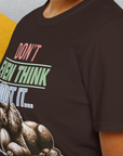 Don't Even Think About It..., Volume 1, Unisex T-Shirt-, Design by Dog Gang