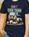 Don't Even Think About It..., Volume 1, Unisex T-Shirt-, Design by Dog Gang