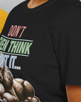 Don't Even Think About It..., Volume 1, Unisex T-Shirt-, Design by Dog Gang