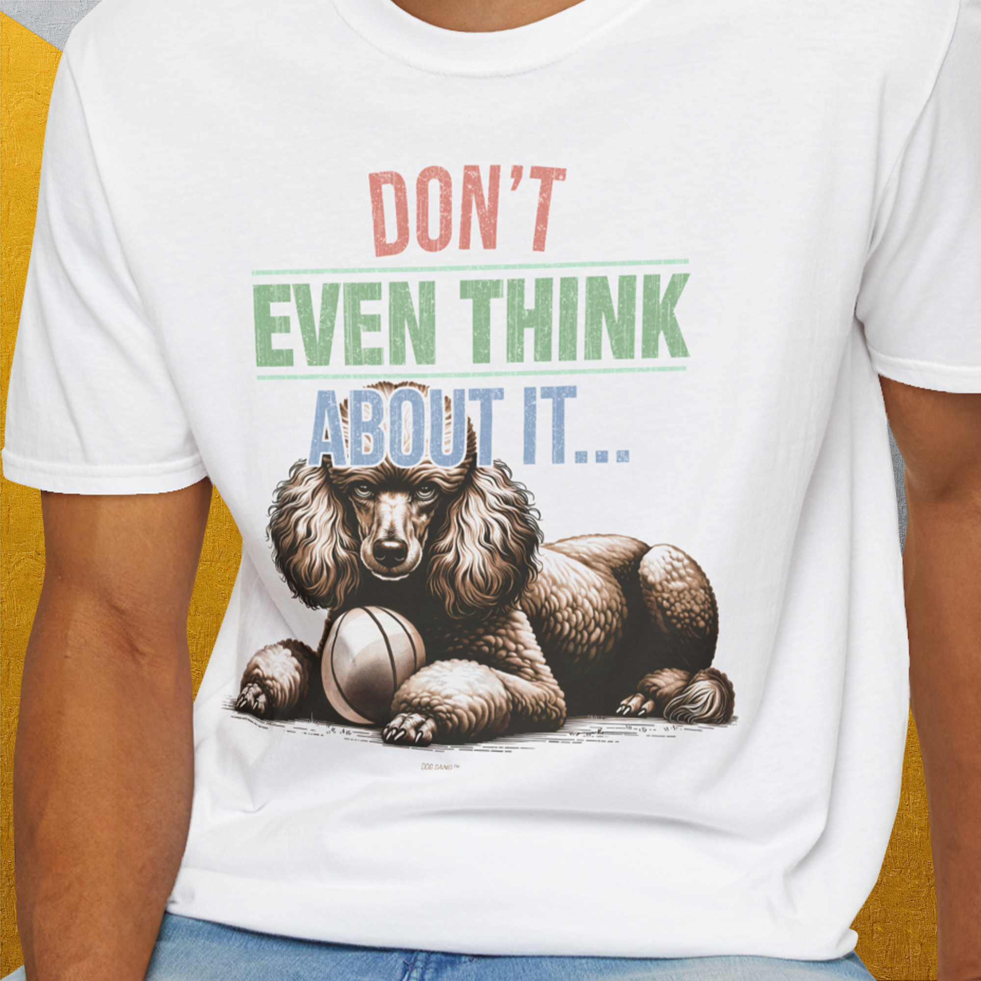 Don't Even Think About It..., Volume 1, Unisex T-Shirt-. For dog lovers and dog owners. Design by Dog Gang