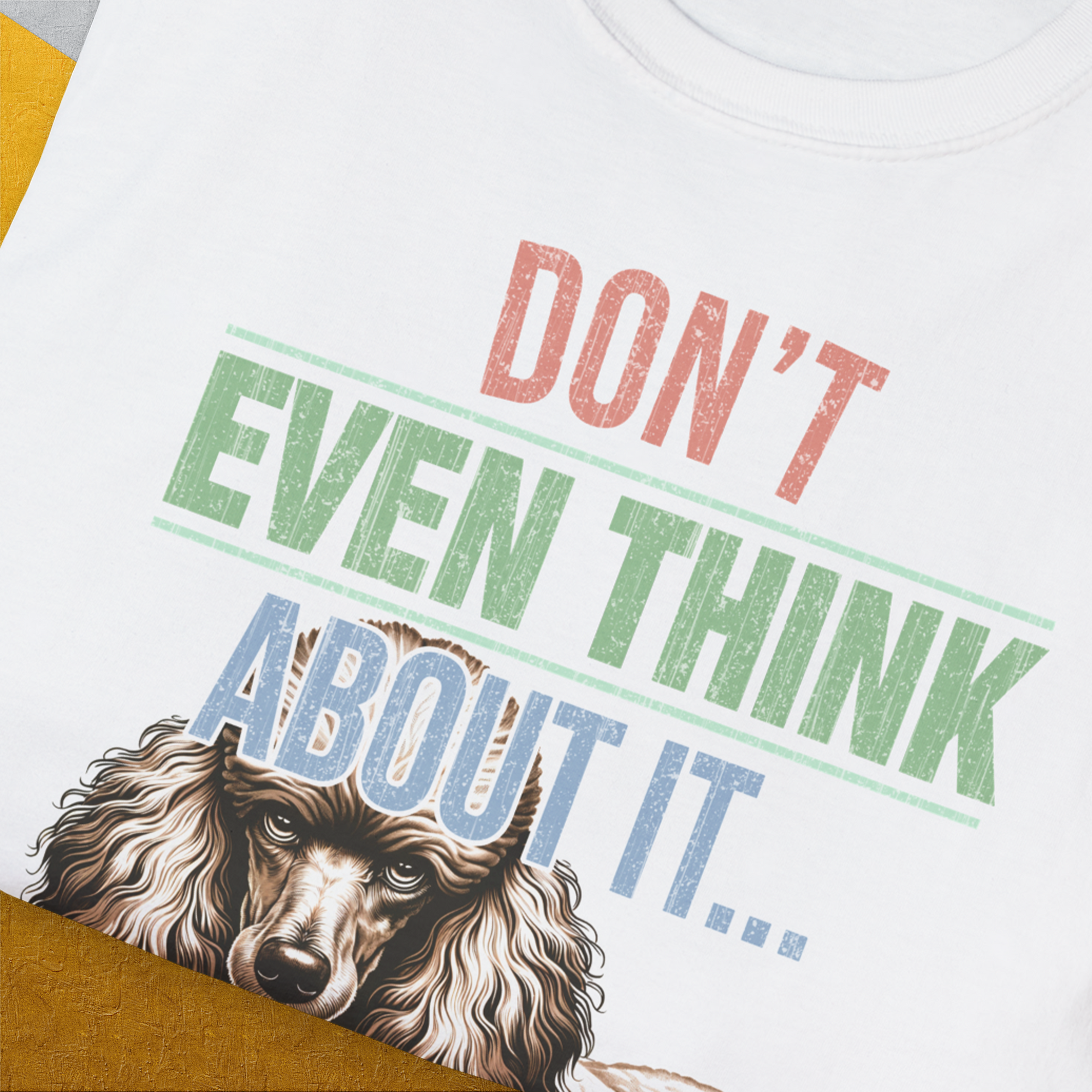 Don't Even Think About It..., Volume 1, Unisex T-Shirt-. A dog-themed Design from Dog Gang