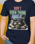 Don't Even Think About It..., Volume 2, Unisex T-Shirt-, Design by Dog Gang