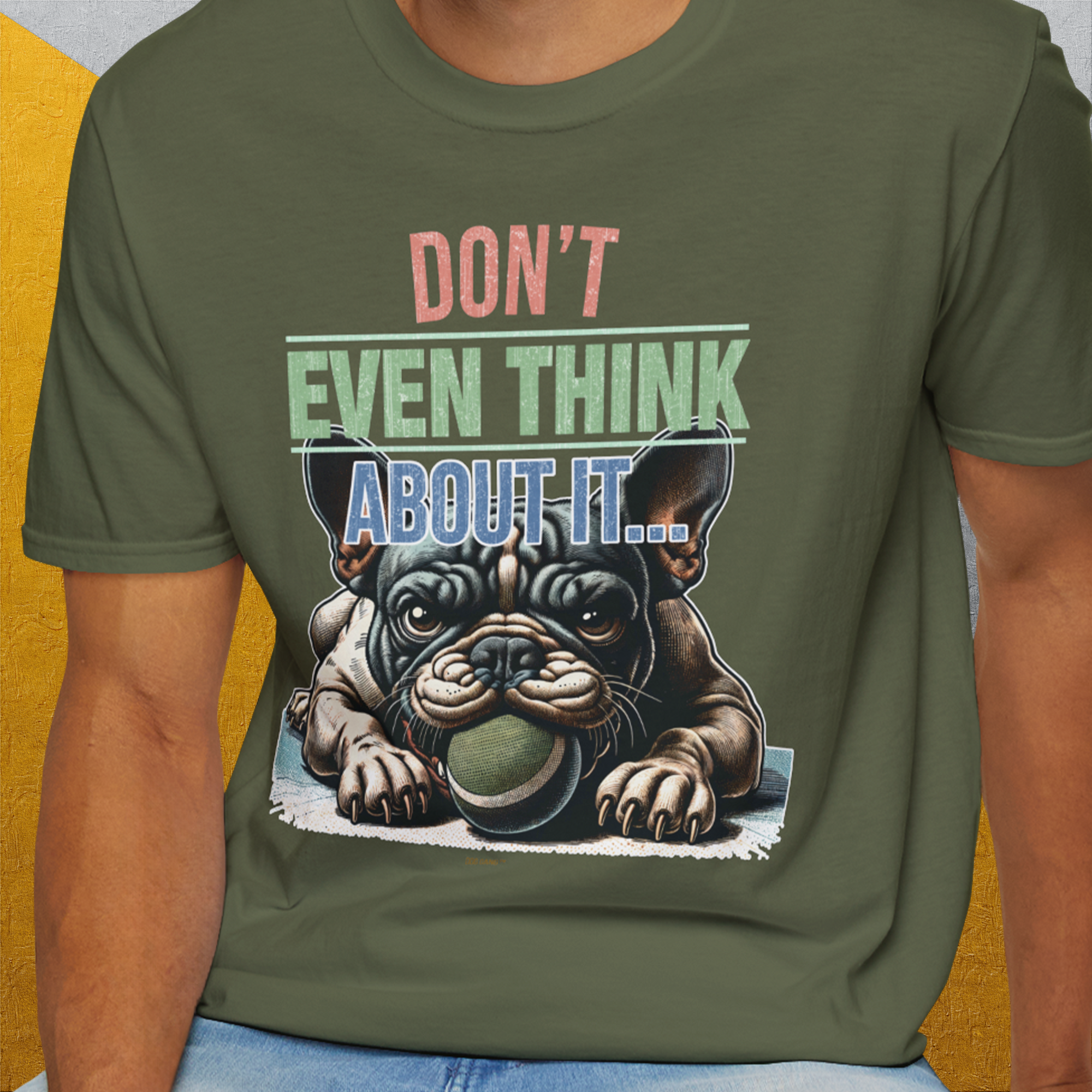 Don't Even Think About It..., Volume 2, Unisex T-Shirt-. For dog lovers and dog owners. Design by Dog Gang