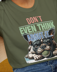 Don't Even Think About It..., Volume 2, Unisex T-Shirt-, a fun and stylish design for dog lovers from Dog Gang