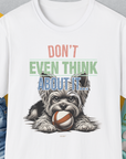 Don't Even Think About It..., Volume 3, Unisex T-Shirt-White. A perfect gift for dog lovers and dog owners. Design by Dog Gang