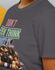 Don't Even Think About It..., Volume 4, Unisex T-Shirt-, Design by Dog Gang