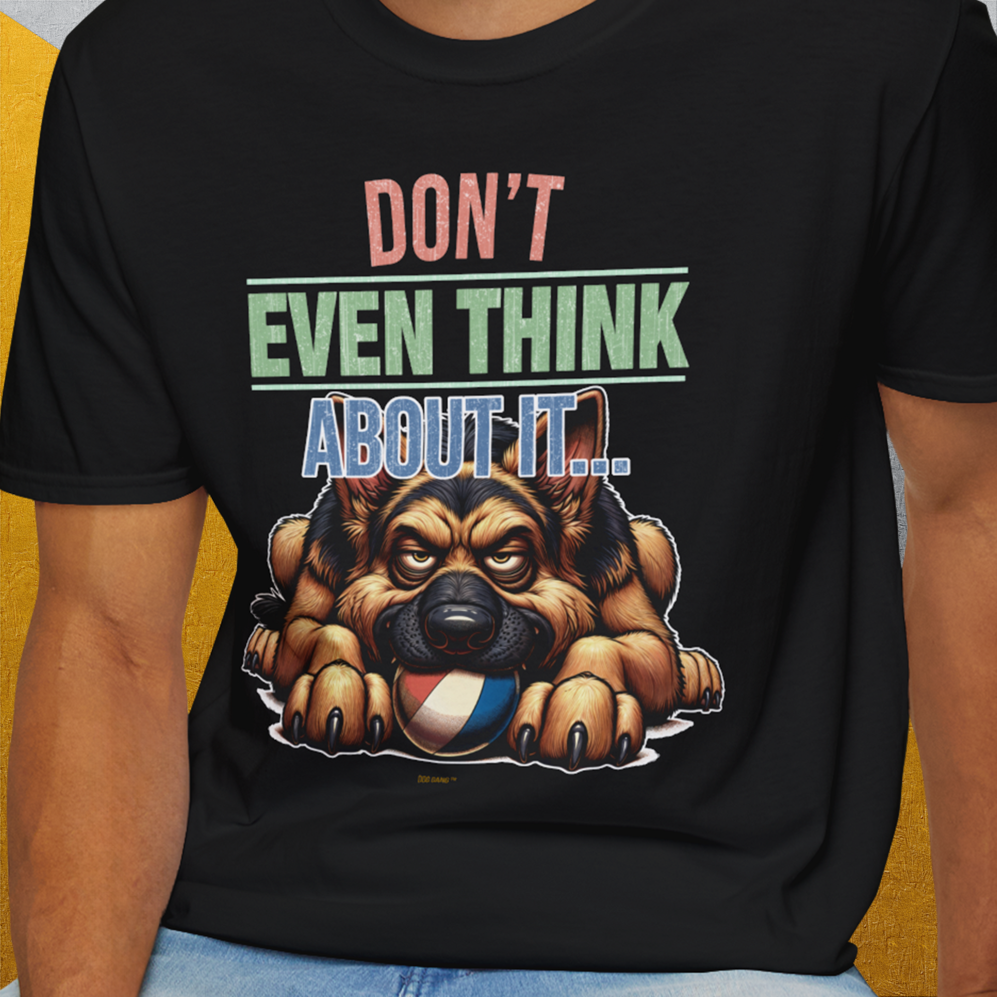 Don't Even Think About It..., Volume 4, Unisex T-Shirt-. For dog lovers and dog owners. Design by Dog Gang