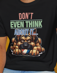 Don't Even Think About It..., Volume 4, Unisex T-Shirt-. For dog lovers and dog owners. Design by Dog Gang