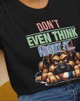 Don't Even Think About It..., Volume 4, Unisex T-Shirt-, a fun and stylish design for dog lovers from Dog Gang