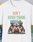 Don't Even Think About It..., Volume 5, Unisex T-Shirt-White. A perfect gift for dog lovers and dog owners. Design by Dog Gang