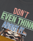 Don't Even Think About It..., Volume 5, Unisex T-Shirt-. A dog-themed Design from Dog Gang