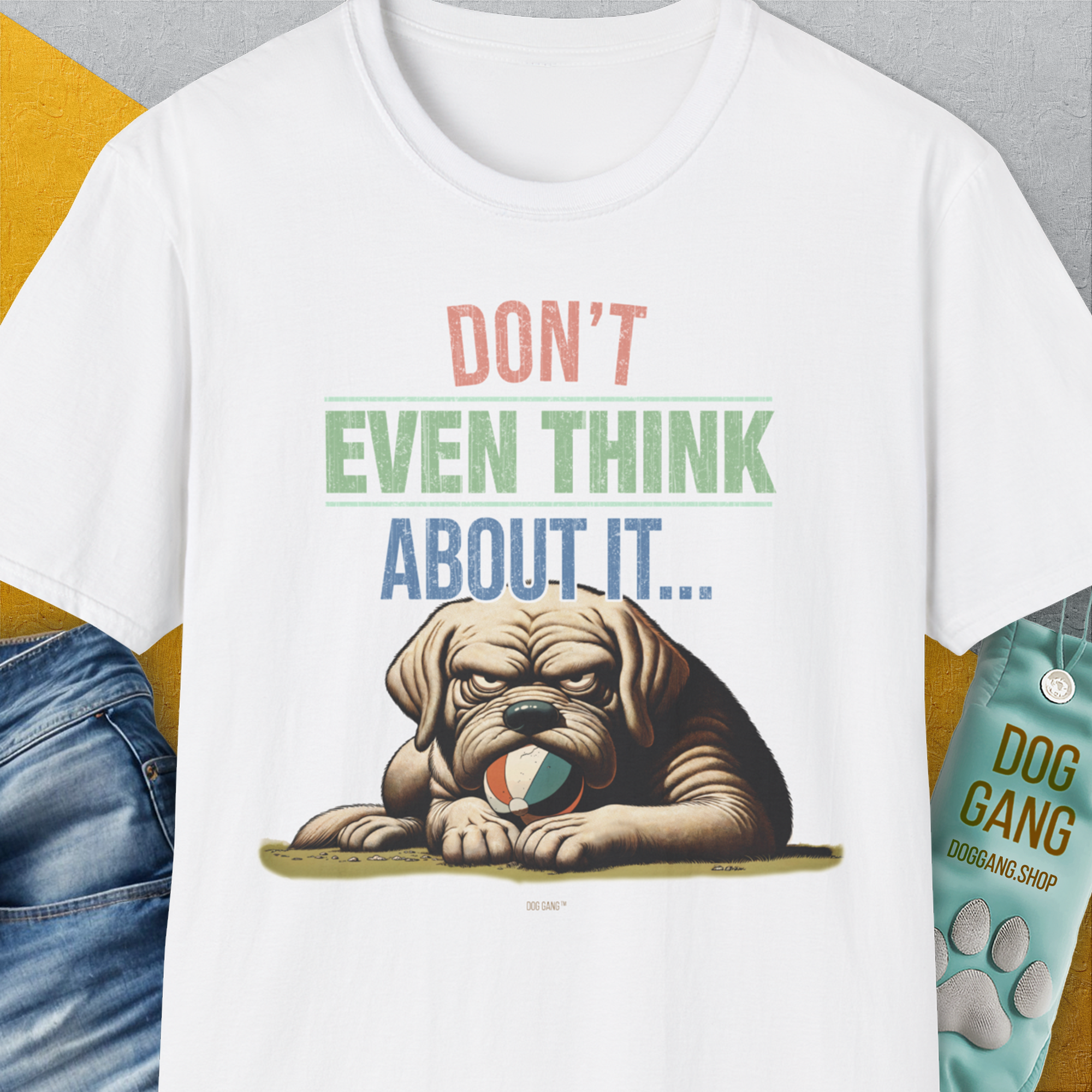 Don't Even Think About It..., Volume 6, Unisex T-Shirt-White. A perfect gift for dog lovers and dog owners. Design by Dog Gang