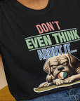 Don't Even Think About It..., Volume 6, Unisex T-Shirt-, a fun and stylish design for dog lovers from Dog Gang
