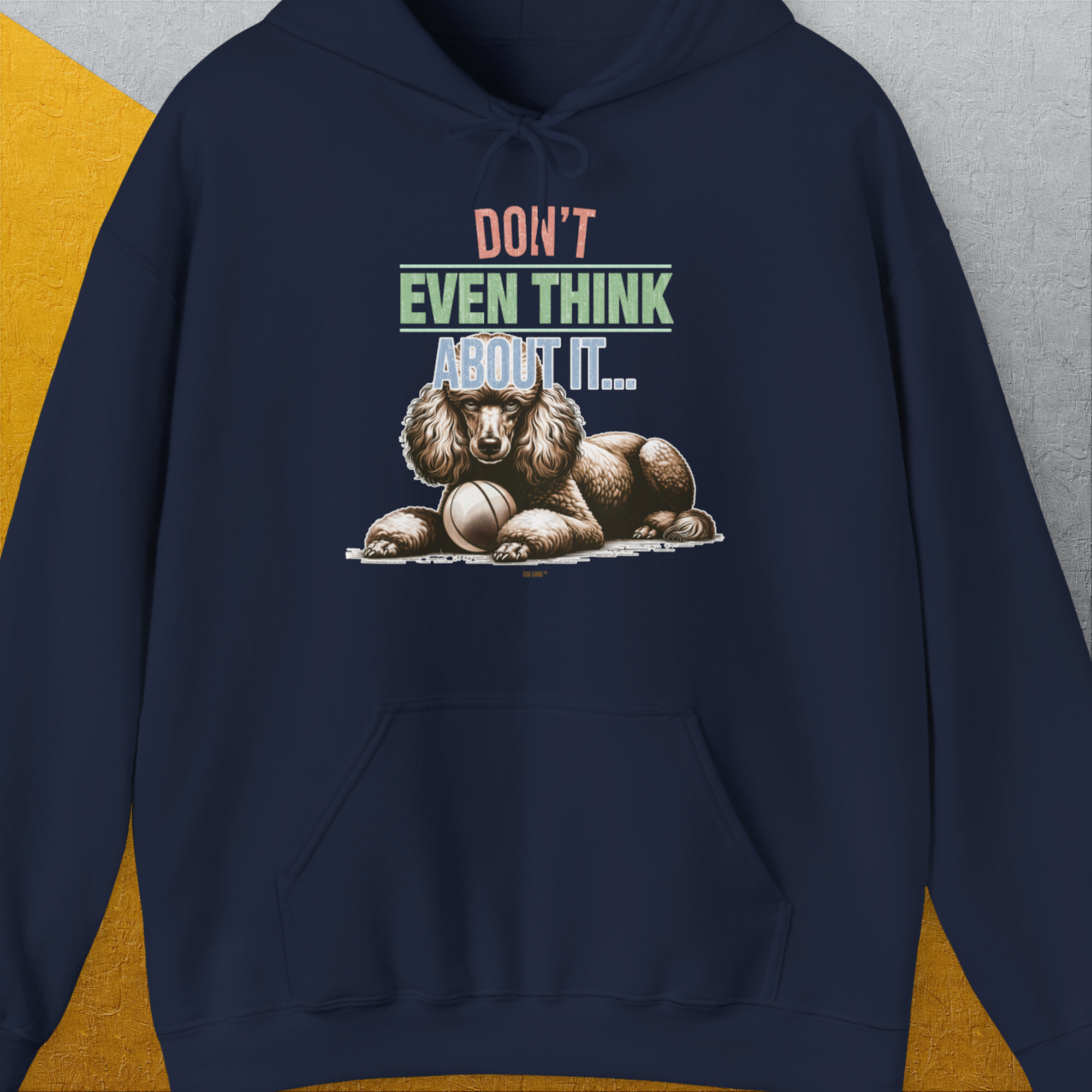 Don't Even Think About It..., Volume 1, Unisex Hoodie-Navy. For dog lovers and dog owners. Design by Dog Gang