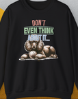 Don't Even Think About It..., Volume 1, Unisex Sweatshirt-Black, Design by Dog Gang