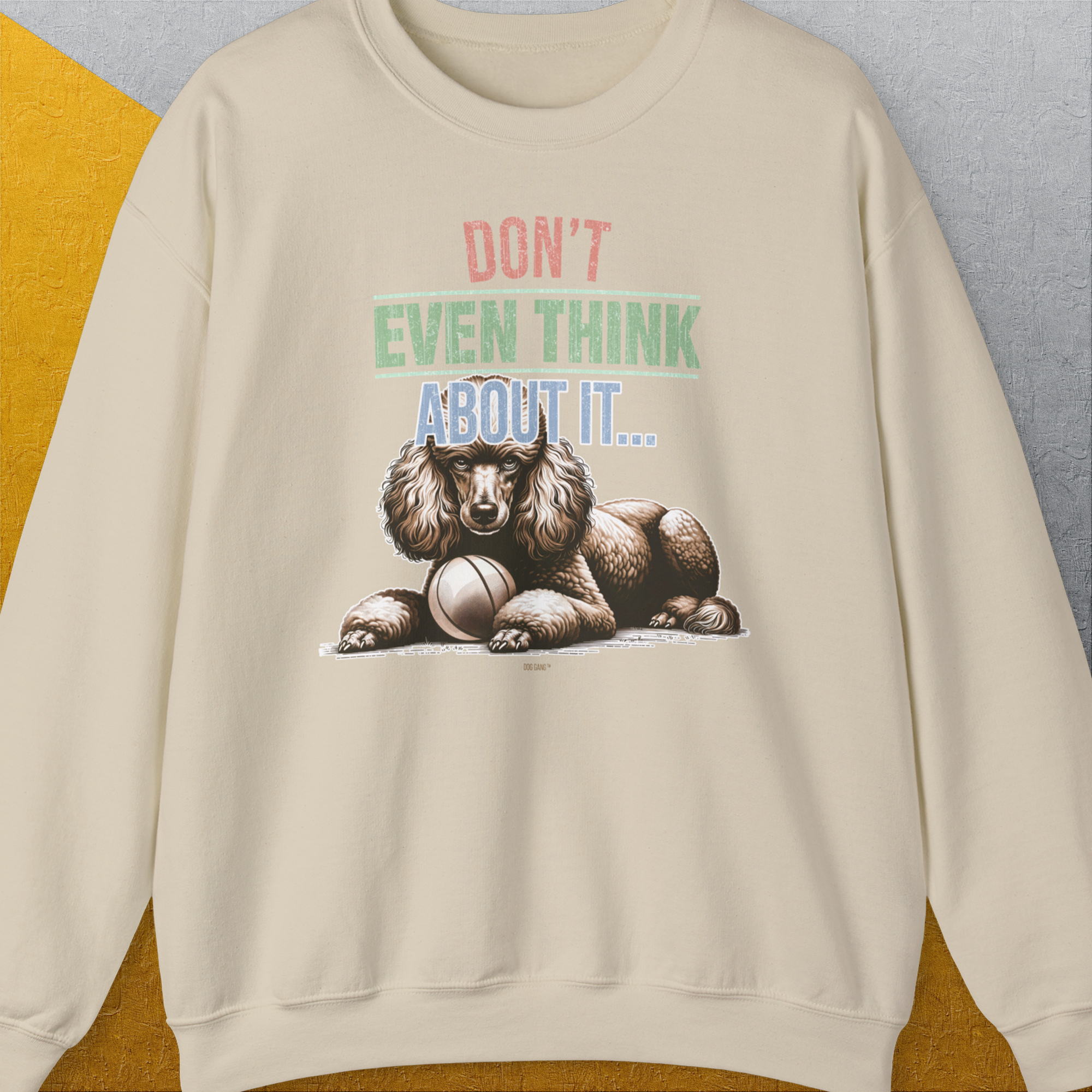 Don't Even Think About It..., Volume 1, Unisex Sweatshirt-Sand, Design by Dog Gang