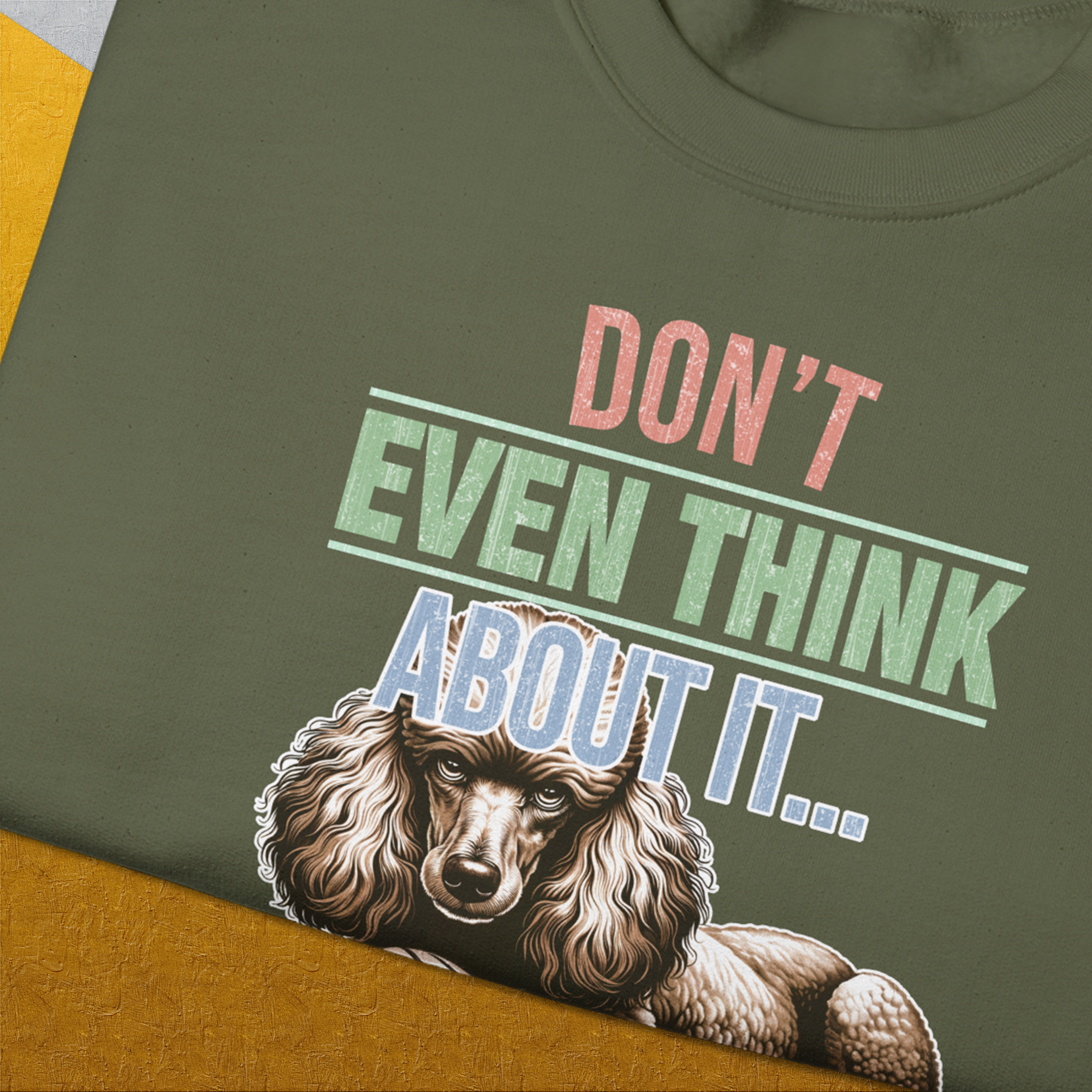 Don't Even Think About It..., Volume 1, Unisex Sweatshirt-. A dog-themed Design from Dog Gang