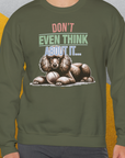 Don't Even Think About It..., Volume 1, Unisex Sweatshirt-. For dog lovers. Design by Dog Gang