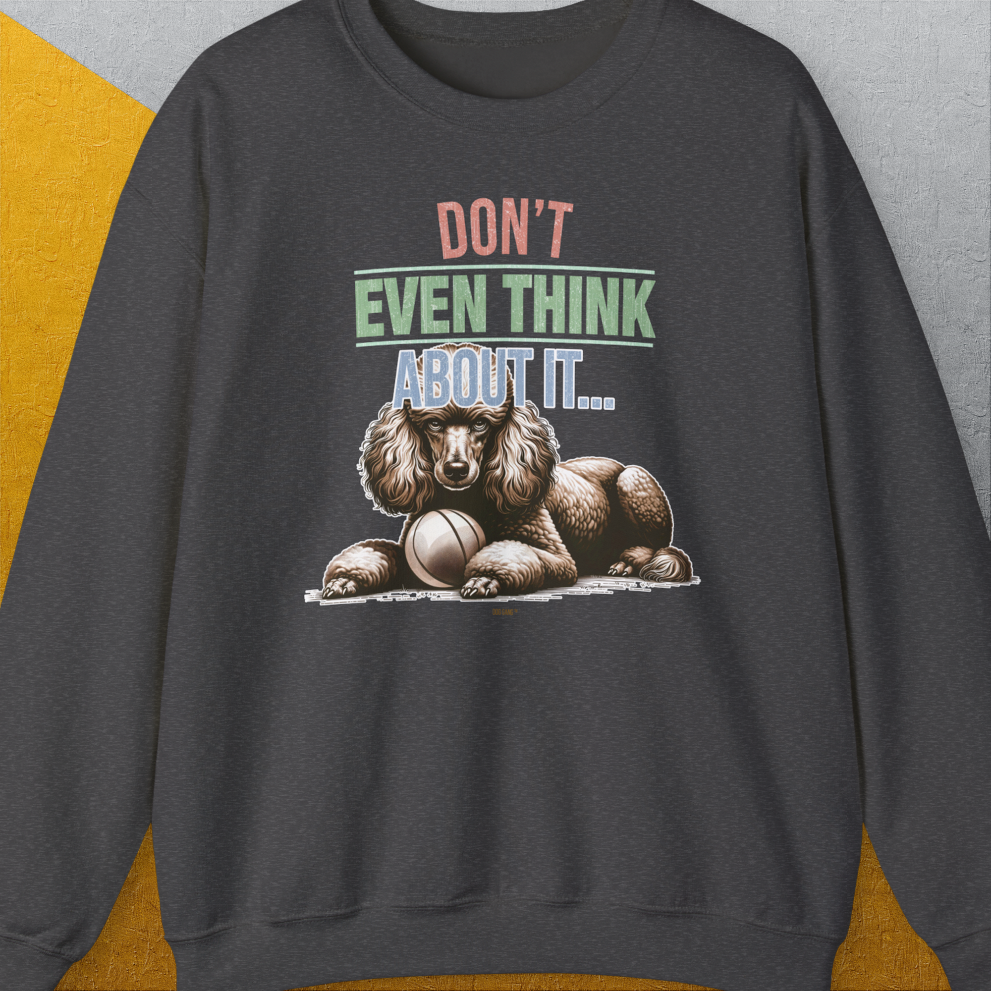 Don't Even Think About It..., Volume 1, Unisex Sweatshirt-Dark Heather, Design by Dog Gang