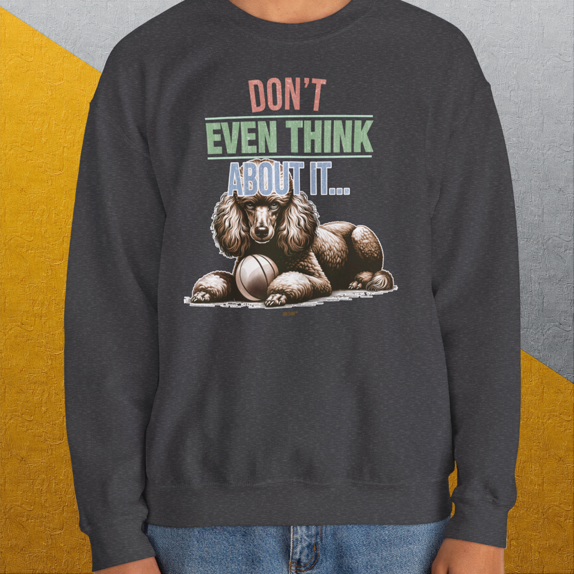 Don't Even Think About It..., Volume 1, Unisex Sweatshirt-, Design by Dog Gang