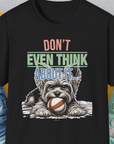Dont Even Think About It..., Volume 3 features a Yorkie guarding a ball and bold text. A funny dog shirt showcasing cute dog design. Designed by Dog Gang.