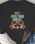 This funny dog shirt features a cartoon dog guarding a ball with the text "Dont Even Think About It..." vabove.  Volume 4 from the popular series of the same name. Designed by Dog Gang.