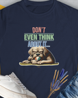 Womens Navy T-shirt, Dont Even Think About It..., Volume 6, features a grumpy Labrador dog graphic with a funny expression, crafted from ringspun cotton. Designed by Dog Gang.