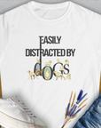 Easily Distracted By Dogs Series, Volume 1, Women's T-Shirt-White. For dog lovers and dog owners. Design by Dog Gang