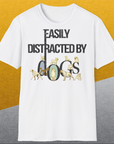 Easily Distracted By Dogs Series, Volume 1, Unisex T-Shirt-. A dog-themed Design from Dog Gang