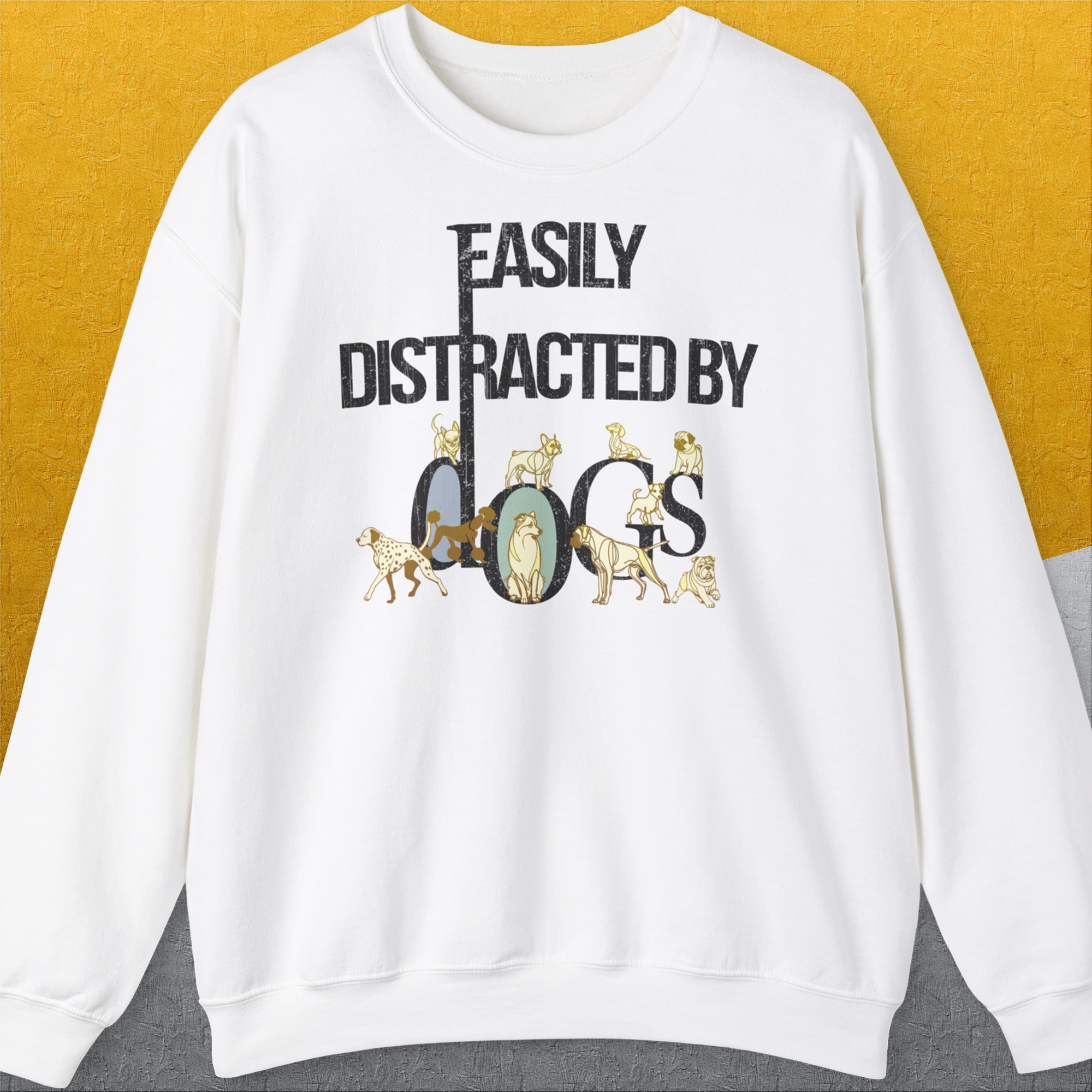Easily Distracted By Dogs Series, Volume 1, Unisex Sweatshirt-White. A perfect gift for dog lovers and dog owners. Design by Dog Gang