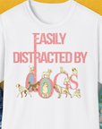 Easily Distracted By Dogs Series, Volume 2, Unisex T-Shirt-White, a cool and stylish design with a funny saying from Dog Gang