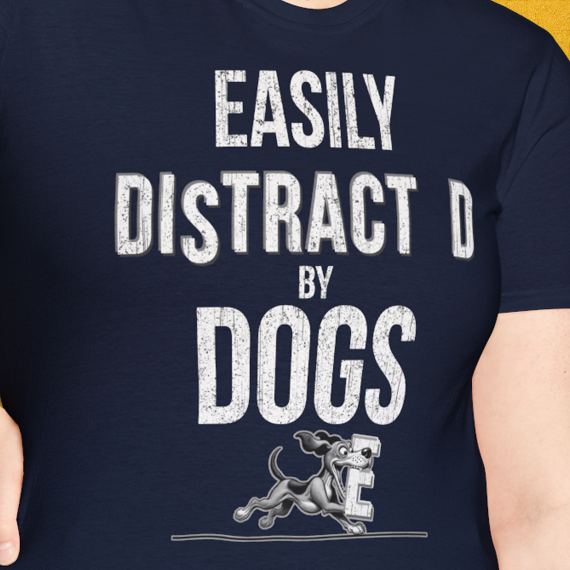 Easily Distracted By Dogs Series, Volume 3, Unisex T-Shirt-, a cool and stylish design with a funny saying from Dog Gang